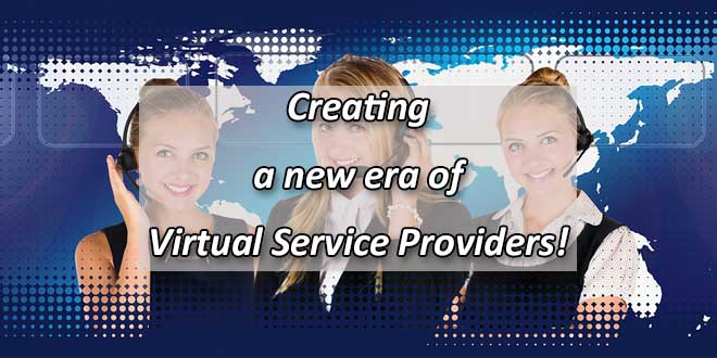 Creating a New Era of Virtual Service Providers, Virtual Assistant, Virtual Employee, Virtual Services